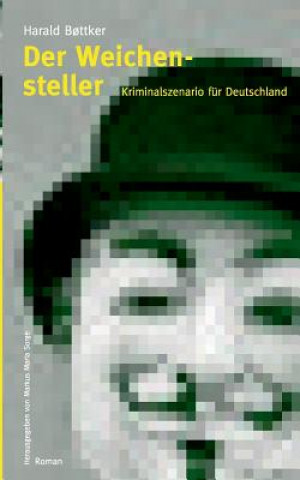 Libro Weichensteller - Kriminalszenario fur Deutschland Harald Bottker