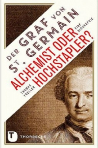 Könyv Der Graf von Saint Germain - Alchemist oder Hochstapler? Thomas Freller