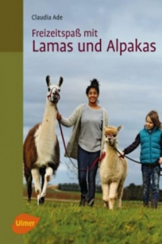 Kniha Freizeitspaß mit Lamas und Alpakas Claudia Ade