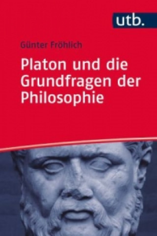 Książka Platon und die Grundfragen der Philosophie Günter Fröhlich