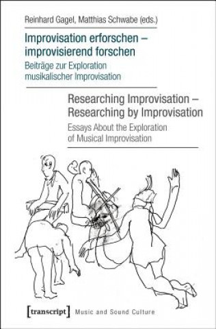 Kniha Improvisation erforschen -- improvisierend forschen / Researching Improvisation -- Researching by Improvisation Reinhard Gagel