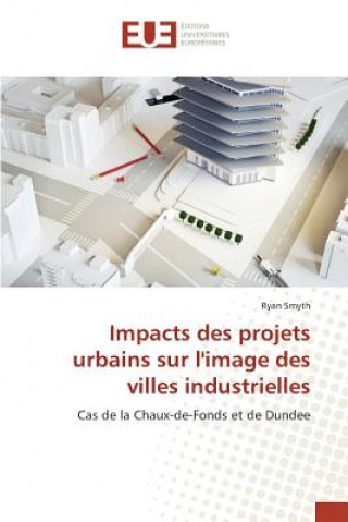 Książka Impacts Des Projets Urbains Sur l'Image Des Villes Industrielles Smyth-R