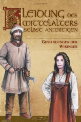 Kniha Kleidung des Mittelalters selbst anfertigen, Gewandungen der Wikinger Carola Adler
