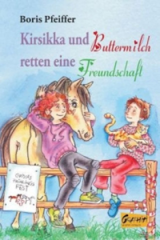 Kniha Kirsikka und Buttermilch retten eine Freundschaft Boris Pfeiffer