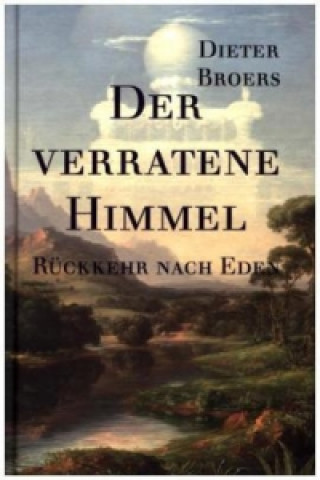 Kniha Der verratene Himmel Dieter Broers