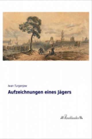 Kniha Aufzeichnungen eines Jägers Iwan Turgenjew