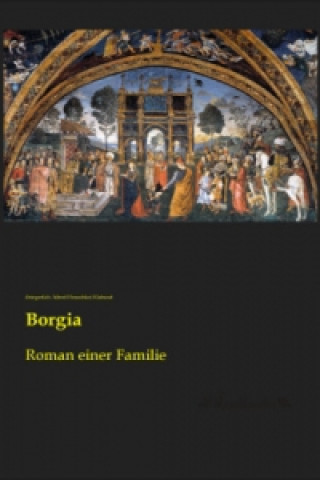 Könyv Borgia (bürgerlich Alfred Henschke) Klabund