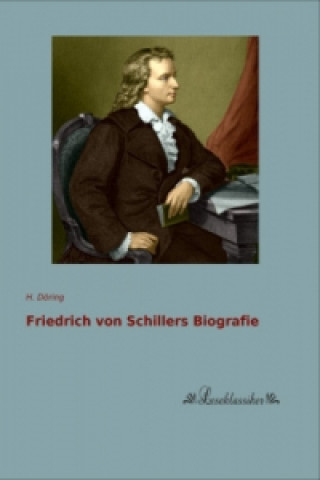 Buch Friedrich von Schillers Biografie H. Döring