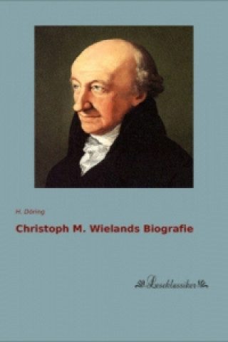 Könyv Christoph M. Wielands Biografie H. Döring