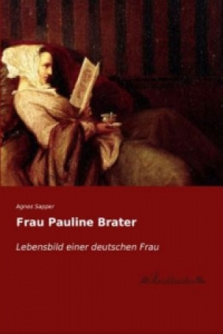 Kniha Frau Pauline Brater Agnes Sapper