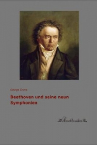 Kniha Beethoven und seine neun Symphonien George Grove