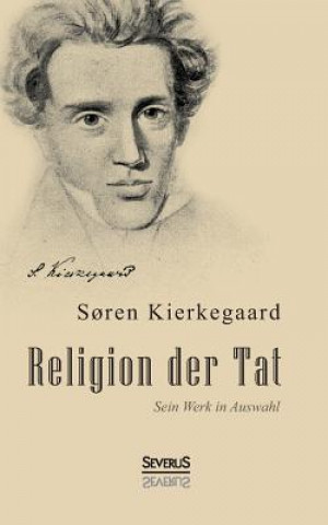 Kniha Religion der Tat Sören Kierkegaard