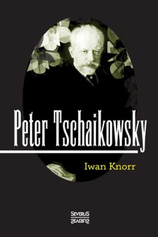 Knjiga Peter Tschaikowsky Iwan Knorr