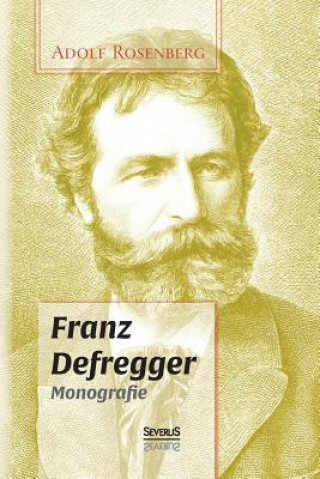 Carte Franz Defregger. Monografie Adolf Rosenberg