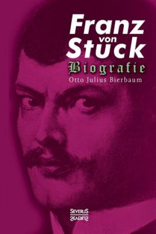 Buch Franz Stuck. Biografie Otto Julius Bierbaum