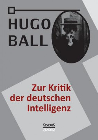 Kniha Zur Kritik der deutschen Intelligenz Hugo Ball