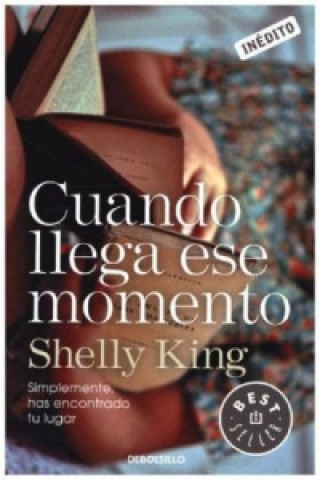 Knjiga Cuando llega ese momento SHELLY KING