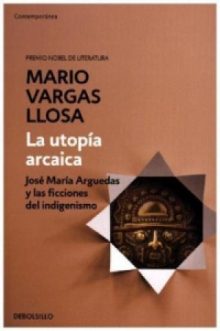 Kniha La utopía arcaica MARIO VARGAS LLOSA