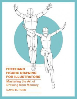 Kniha Freehand Figure Drawing for Illustrators David H. Ross
