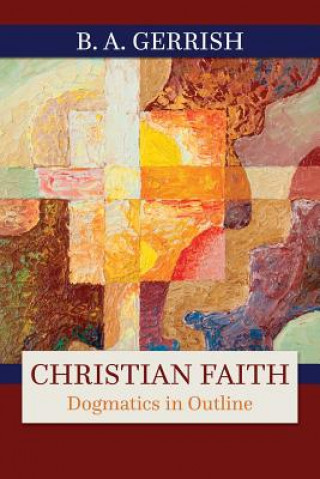 Kniha Christian Faith B. A. Gerrish