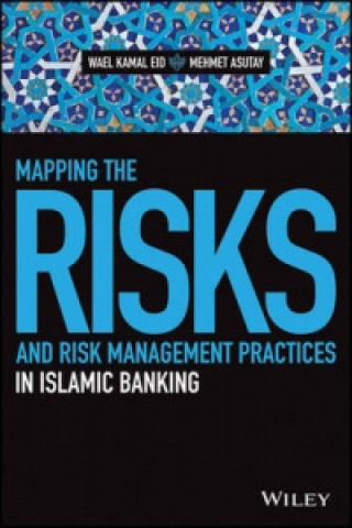 Kniha Mapping the Risks and Risk Management Practices in Islamic Banking Wael Kamal Eid