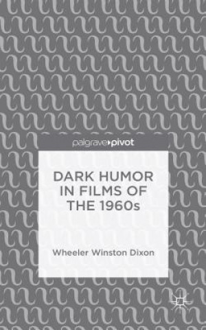 Buch Dark Humor in Films of the 1960s Wheeler Winston Dixon