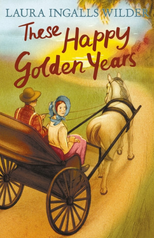 Книга These Happy Golden Years Laura Ingalls Wilder