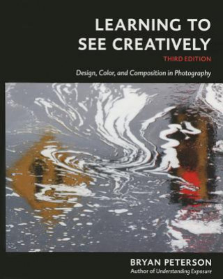 Książka Learning to See Creatively, Third Edition Bryan F. Peterson