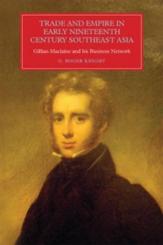 Βιβλίο Trade and Empire in Early Nineteenth-Century Southeast Asia G. Roger Knight