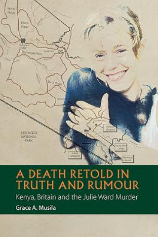 Kniha Death Retold in Truth and Rumour Grace A. Musila
