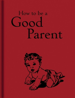 Kniha How to Be a Good Parent Jaqueline Mitchell