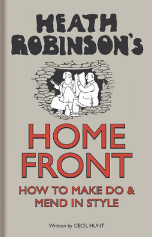 Könyv Heath Robinson's Home Front W. Heath Robinson