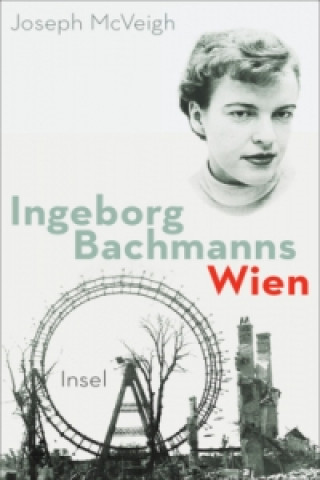 Kniha Ingeborg Bachmanns Wien 1946-1953. Joseph McVeigh