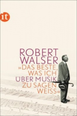 Kniha "Das Beste, was ich über Musik zu sagen weiß" Robert Walser