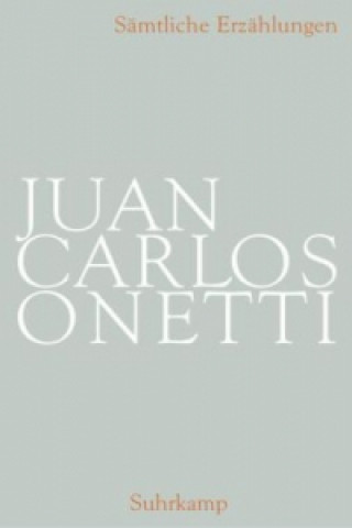 Carte Sämtliche Erzählungen Juan Carlos Onetti