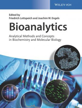 Kniha Bioanalytics - Analytical Methods and Concepts in Biochemistry and Molecular Biology Friedrich Lottspeich