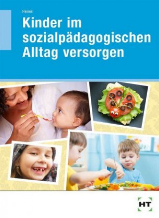 Kniha Kinder im sozialpädagogischen Alltag versorgen Monika Heinis