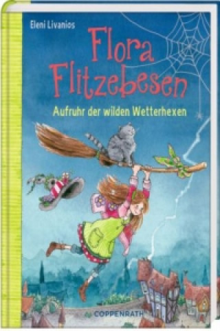 Könyv Flora Flitzebesen - Aufruhr der wilden Wetterhexen Eleni Livanios