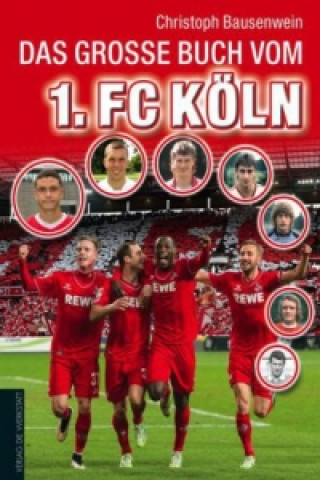 Carte Das große Buch vom 1. FC Köln Christoph Bausenwein