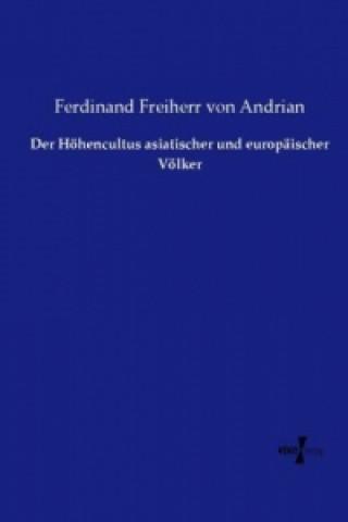 Buch Der Höhencultus asiatischer und europäischer Völker Ferdinand Freiherr von Andrian