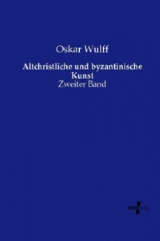 Carte Altchristliche und byzantinische Kunst Oskar Wulff