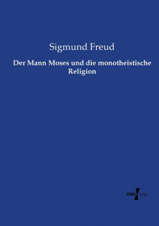 Carte Mann Moses und die monotheistische Religion Sigmund Freud