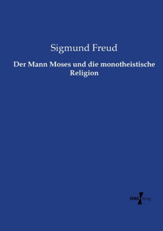 Könyv Mann Moses und die monotheistische Religion Sigmund Freud