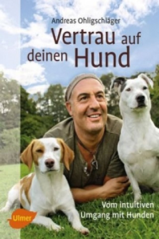 Kniha Vertrau auf deinen Hund Andreas Ohligschläger