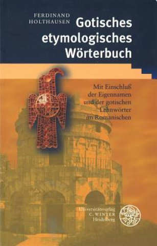 Kniha Gotisches etymologisches Wörterbuch Ferdinand Holthausen