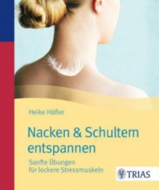 Knjiga Nacken und Schultern entspannen Heike Höfler