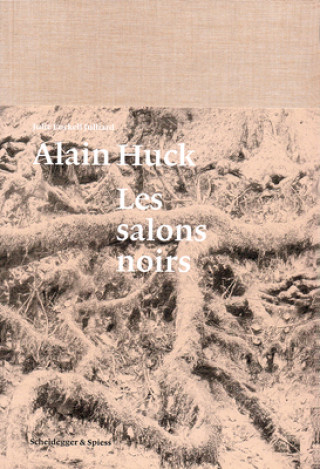 Книга Alain Huck: Les Salons Noirs Julie Enckell Julliard