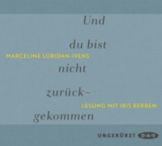 Audio Und du bist nicht zurückgekommen, 2 Audio-CD Marceline Loridan-Ivens