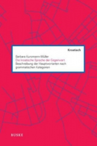 Könyv Die kroatische Sprache der Gegenwart Barbara Kunzmann-Müller