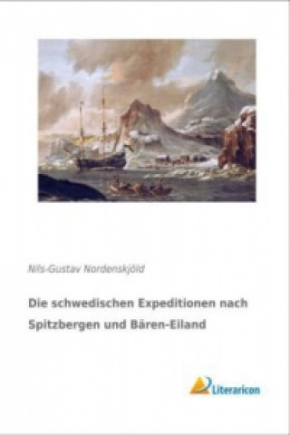 Kniha Die schwedischen Expeditionen nach Spitzbergen und Bären-Eiland Nils-Gustav Nordenskjöld